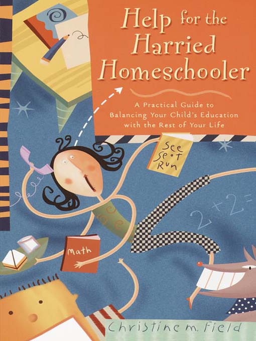 Title details for Help for the Harried Homeschooler by Christine Field - Available